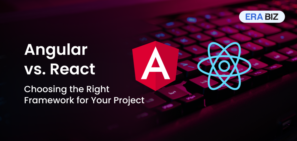 Angular vs React, things to know about Angular and React frameworks, app development frameworks