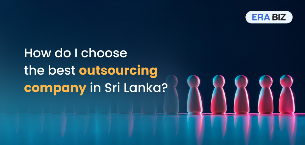 Best Outsourcing Company in Sri lanka, IT Outsourcing, Era Biz Solutions