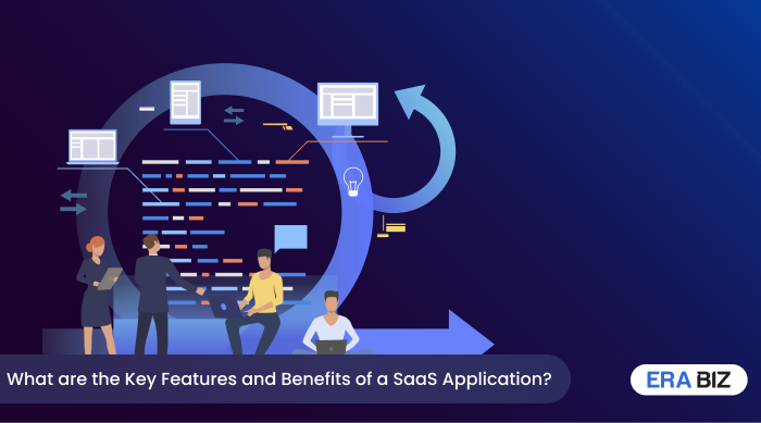 Different people working on SaaS application different ways, features and benefits, SaaS application development, Era Biz Solution