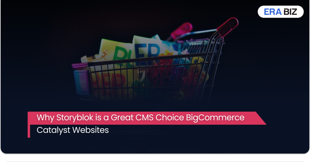 Why Storyblok is a Great CMS Choice for BigCommerce Catalyst Websites