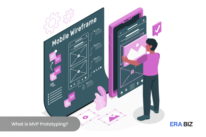 Creating a product prototype, What is an MVP Prototype, Era Biz Solutions